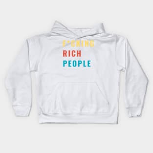 F*CKING Rich People Funny Sarcastic Humor Gift Kids Hoodie